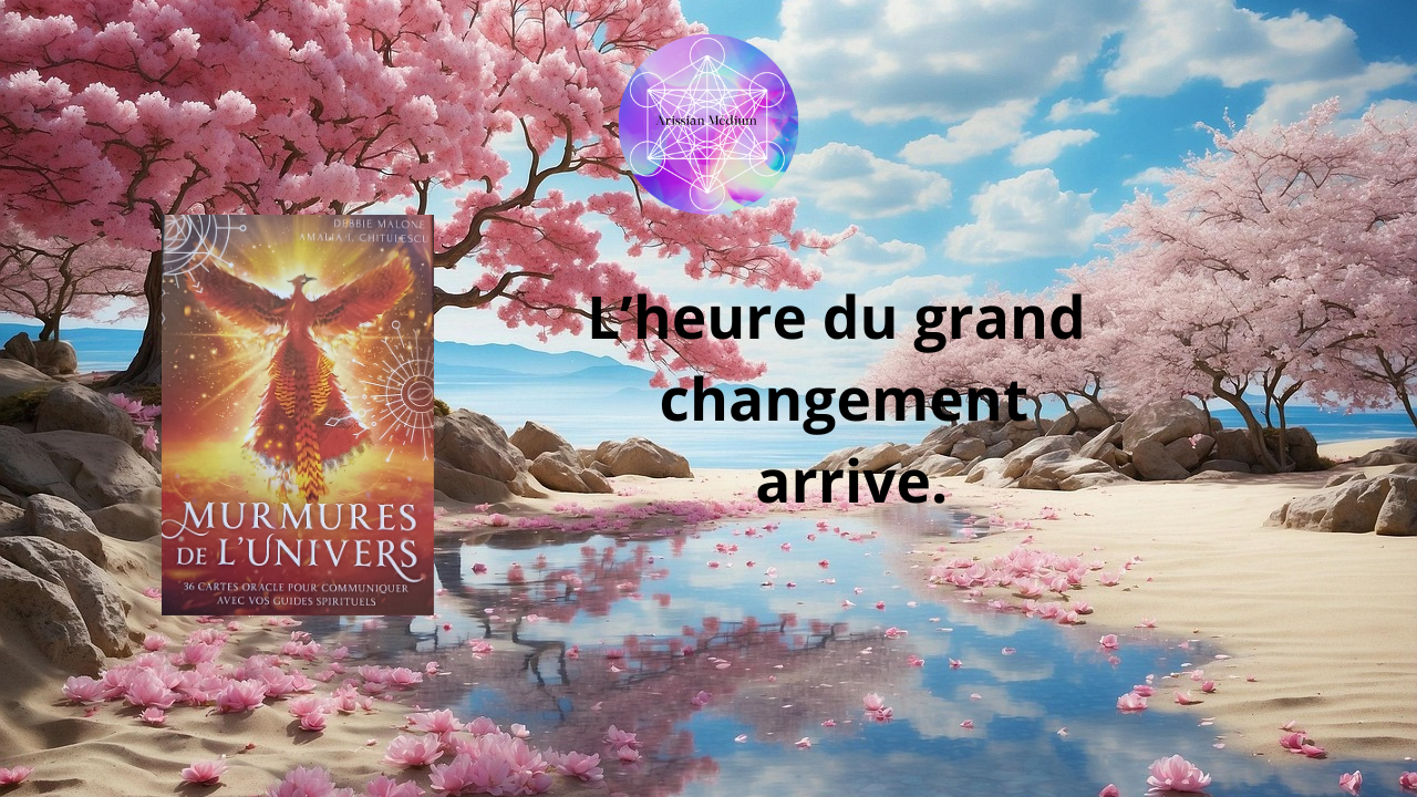 Message des guides: l'heure du grand changement arrive