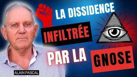 Alain Pascal - La dissidence infiltrée par la gnose ?!